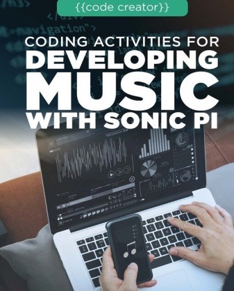 Coding Activities for Developing Music with Sonic Pi